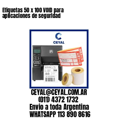 Etiquetas 50 x 100 VOID para aplicaciones de seguridad