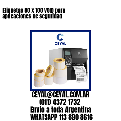 Etiquetas 80 x 100 VOID para aplicaciones de seguridad