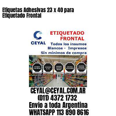 Etiquetas Adhesivas 23 x 40 para Etiquetado Frontal