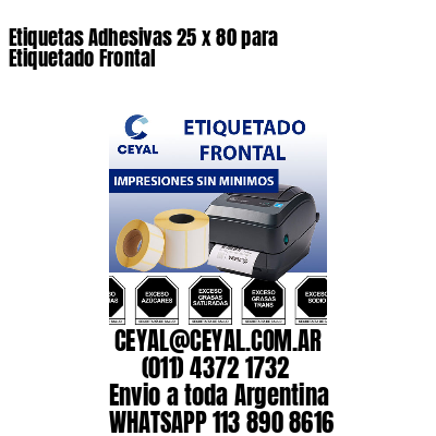 Etiquetas Adhesivas 25 x 80 para Etiquetado Frontal