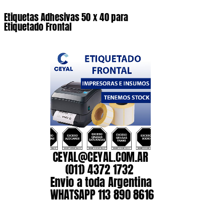 Etiquetas Adhesivas 50 x 40 para Etiquetado Frontal