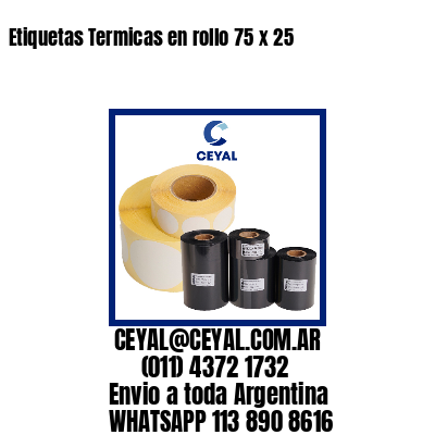 Etiquetas Termicas en rollo 75 x 25