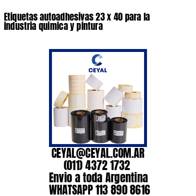 Etiquetas autoadhesivas 23 x 40 para la industria quimica y pintura 