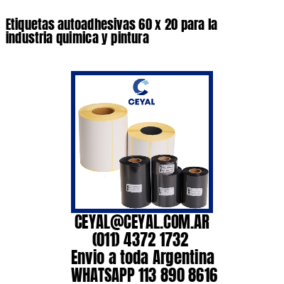 Etiquetas autoadhesivas 60 x 20 para la industria quimica y pintura