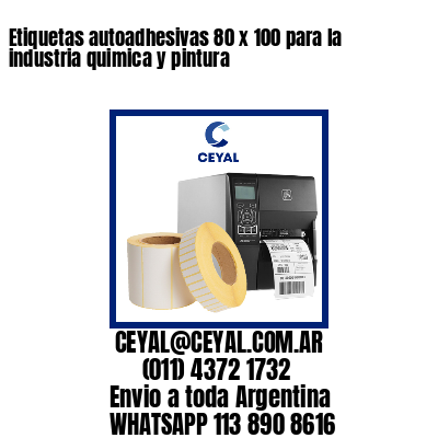 Etiquetas autoadhesivas 80 x 100 para la industria quimica y pintura