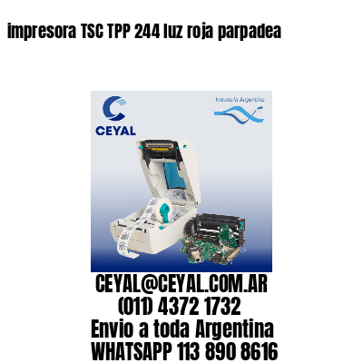 impresora TSC TPP 244 luz roja parpadea