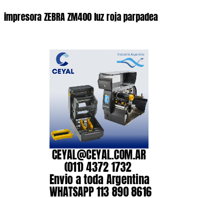 impresora ZEBRA ZM400 luz roja parpadea