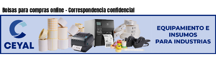 Bolsas para compras online - Correspondencia confidencial