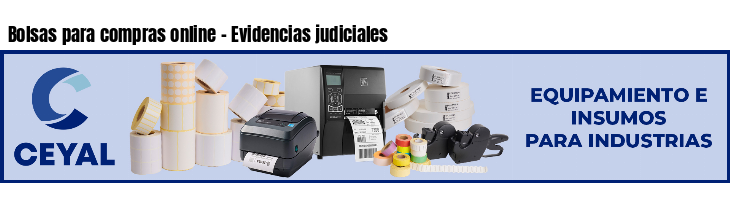 Bolsas para compras online - Evidencias judiciales