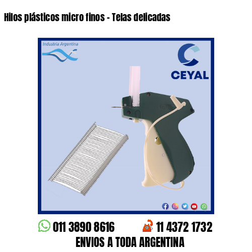 Hilos plásticos micro finos – Telas delicadas