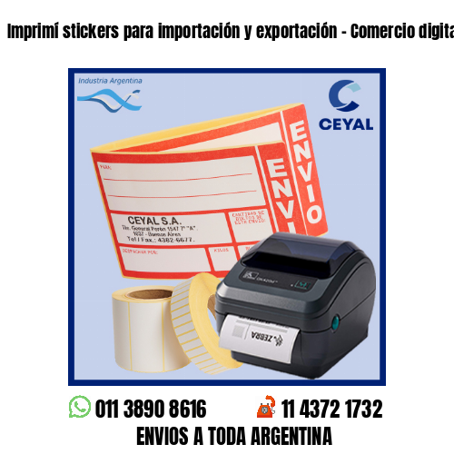 Imprimí stickers para importación y exportación - Comercio digital