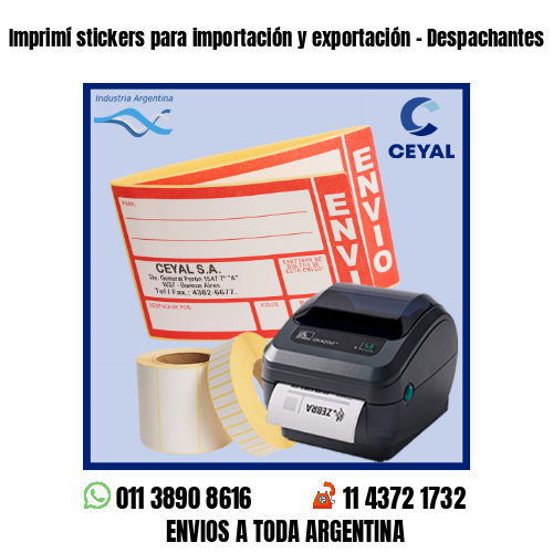 Imprimí stickers para importación y exportación - Despachantes