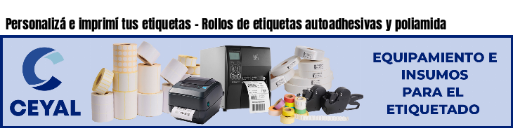 Personalizá e imprimí tus etiquetas - Rollos de etiquetas autoadhesivas y poliamida