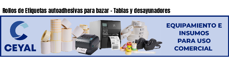 Rollos de Etiquetas autoadhesivas para bazar - Tablas y desayunadores