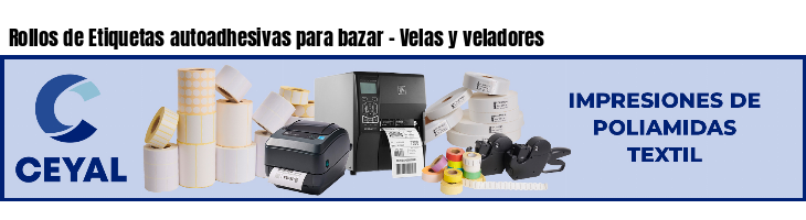 Rollos de Etiquetas autoadhesivas para bazar - Velas y veladores