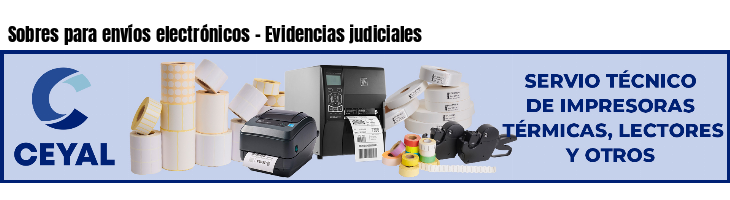 Sobres para envíos electrónicos - Evidencias judiciales