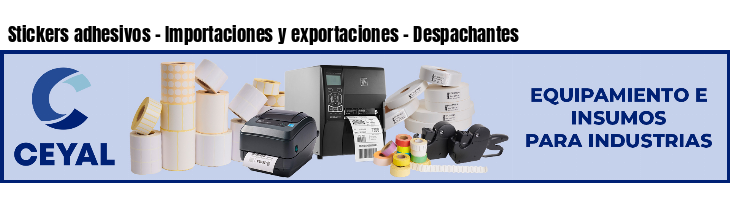 Stickers adhesivos - Importaciones y exportaciones - Despachantes