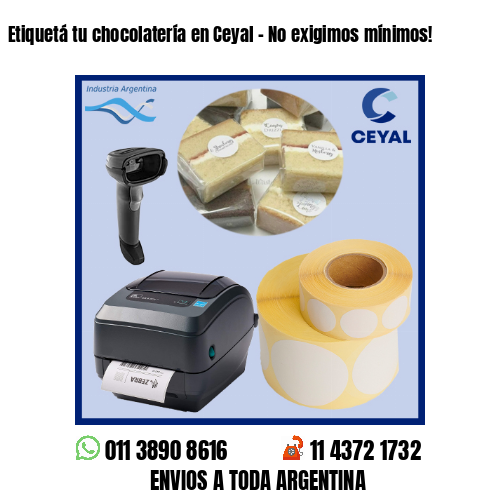 Etiquetá tu chocolatería en Ceyal – No exigimos mínimos!