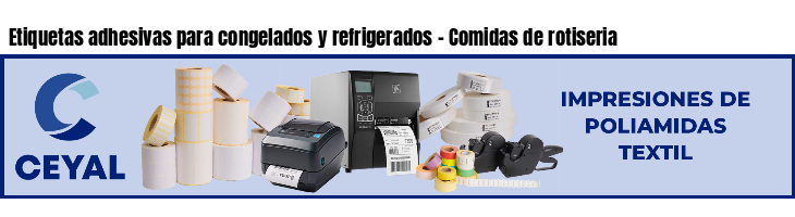 Etiquetas adhesivas para congelados y refrigerados - Comidas de rotiseria