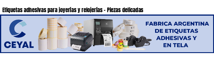 Etiquetas adhesivas para joyerías y relojerías - Piezas delicadas