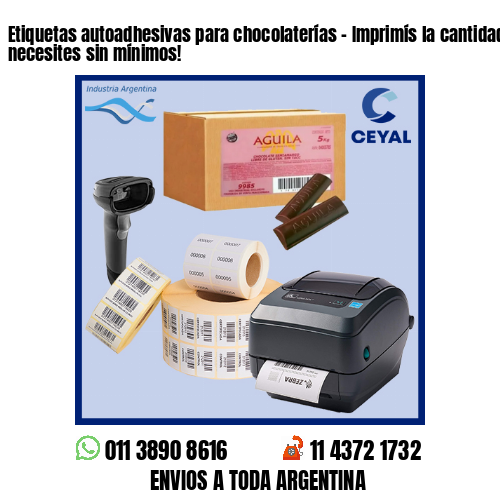 Etiquetas autoadhesivas para chocolaterías - Imprimís la cantidad que necesites sin mínimos!