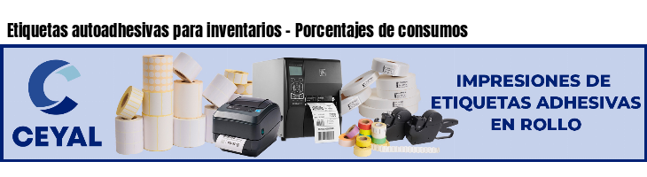 Etiquetas autoadhesivas para inventarios - Porcentajes de consumos