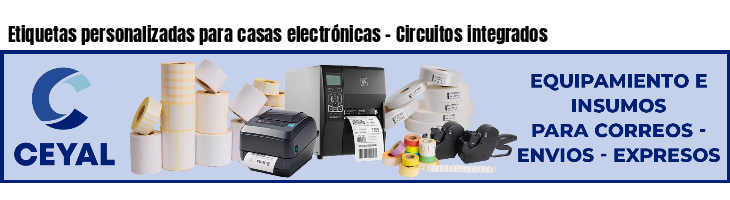 Etiquetas personalizadas para casas electrónicas - Circuitos integrados