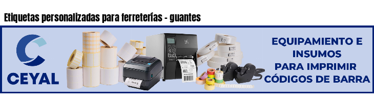 Etiquetas personalizadas para ferreterías - guantes