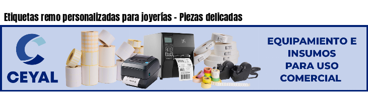 Etiquetas remo personalizadas para joyerías - Piezas delicadas