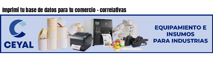 Imprimí tu base de datos para tu comercio - correlativas