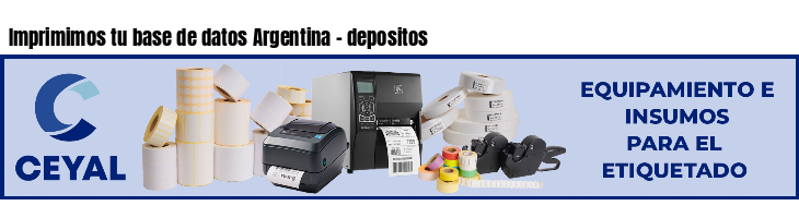 Imprimimos tu base de datos Argentina - depositos