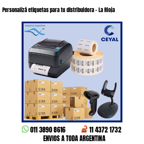 Personalizá etiquetas para tu distribuidora - La Rioja