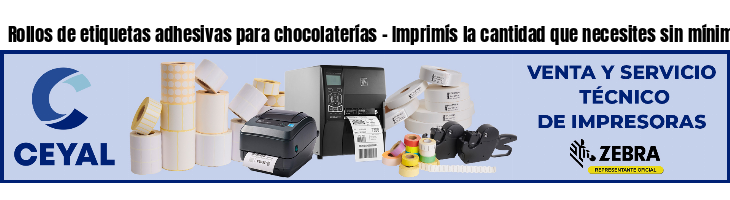 Rollos de etiquetas adhesivas para chocolaterías - Imprimís la cantidad que necesites sin mínimos!