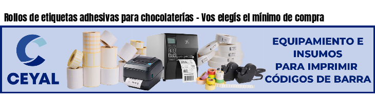 Rollos de etiquetas adhesivas para chocolaterías - Vos elegís el mínimo de compra