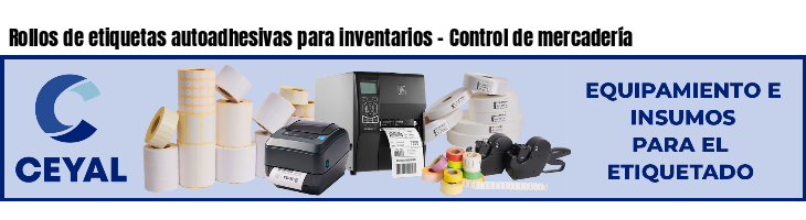 Rollos de etiquetas autoadhesivas para inventarios - Control de mercadería