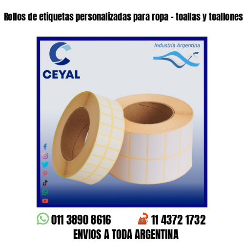 Rollos de etiquetas personalizadas para ropa - toallas y toallones