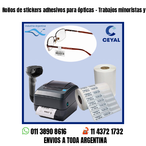 Rollos de stickers adhesivos para ópticas - Trabajos minoristas y mayoristas