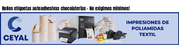 Rollos etiquetas autoadhesivas chocolaterías - No exigimos mínimos!