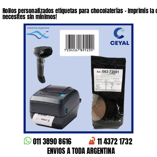 Rollos personalizados etiquetas para chocolaterías - Imprimís la cantidad que necesites sin mínimos!