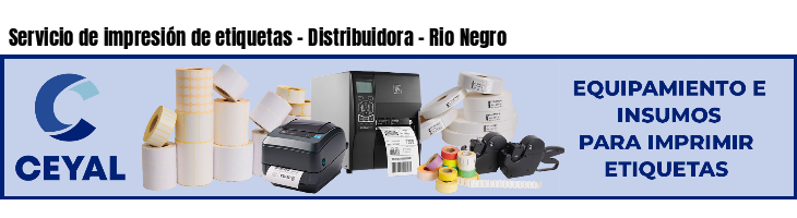 Servicio de impresión de etiquetas - Distribuidora - Rio Negro