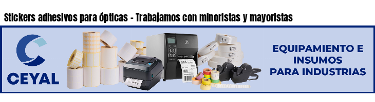 Stickers adhesivos para ópticas - Trabajamos con minoristas y mayoristas