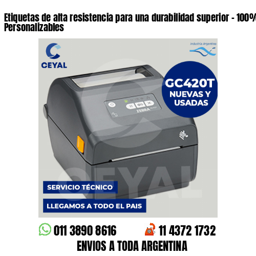 Etiquetas de alta resistencia para una durabilidad superior - 100% Personalizables