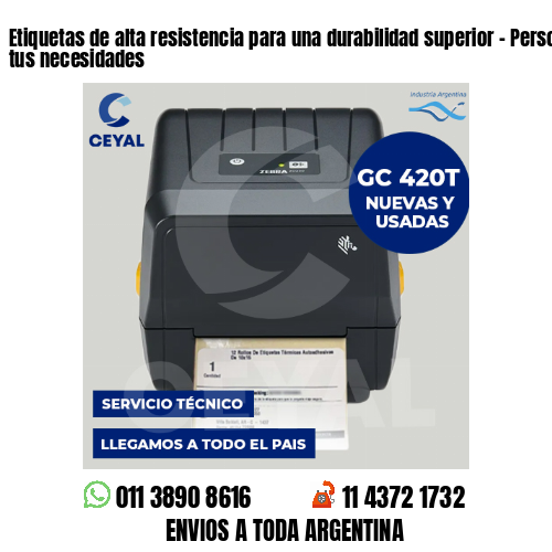 Etiquetas de alta resistencia para una durabilidad superior – Personalizadas a tus necesidades