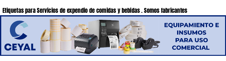 Etiquetas para Servicios de expendio de comidas y bebidas . Somos fabricantes