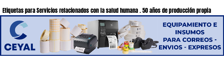 Etiquetas para Servicios relacionados con la salud humana . 50 años de producción propia