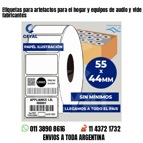 Etiquetas para artefactos para el hogar y equipos de audio y vide . Somos fabricantes