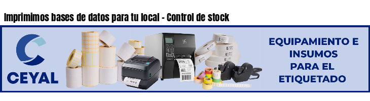 Imprimimos bases de datos para tu local - Control de stock