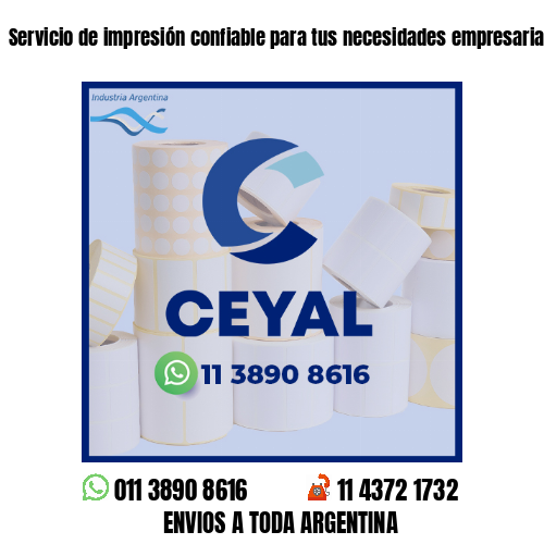 Servicio de impresión confiable para tus necesidades empresariales .