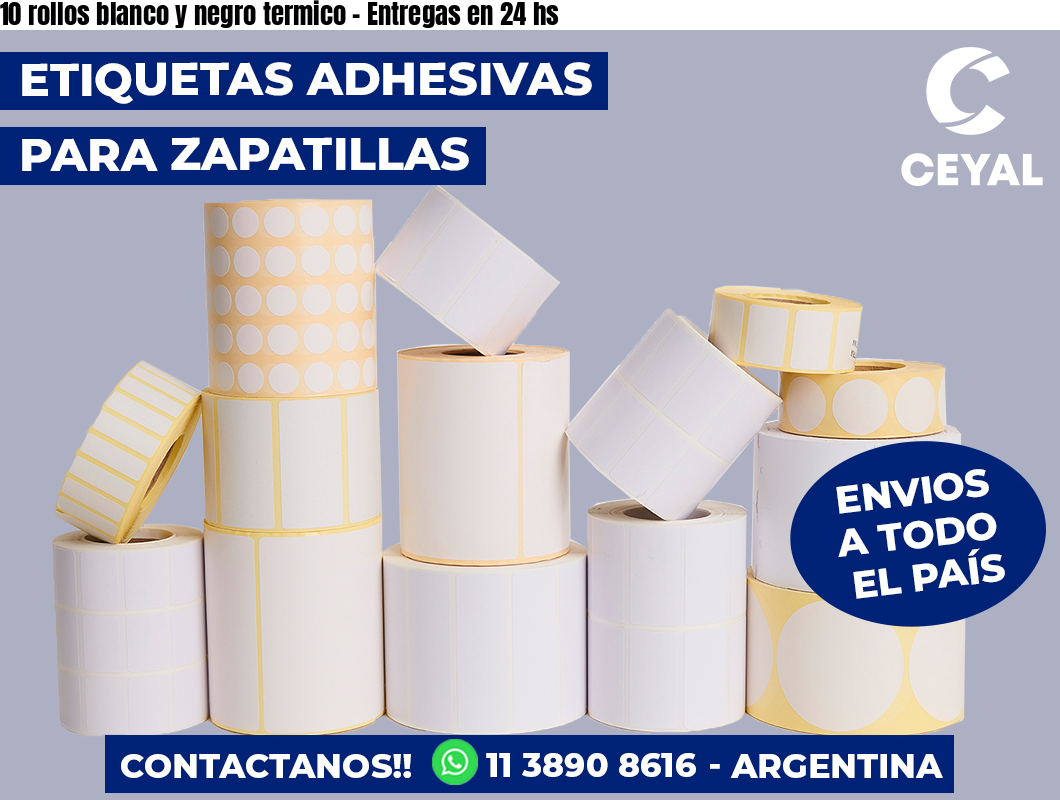 10 rollos blanco y negro termico - Entregas en 24 hs