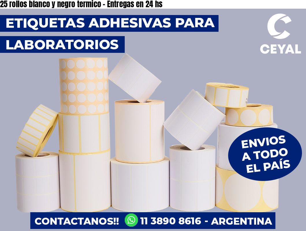 25 rollos blanco y negro termico - Entregas en 24 hs